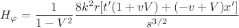 $$ H_{\varphi}=\frac{1}{1-V^2}\frac{8k^2r[t'(1 +  v V) + (-v + V) x']}{s^{3/2}} $$