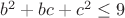 $b^2+bc+c^2\leq 9$