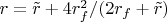 $r=\tilde r+4r_f^2/(2r_f+\tilde r)$