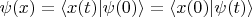 $\psi(x) = \left\langle x(t) \vert \psi(0) \right\rangle = \left\langle x(0) \vert \psi(t) \right\rangle$