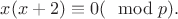 $x(x+2) \equiv 0(\mod p).$