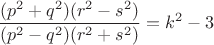 $$\frac{(p^2+q^2)(r^2-s^2)}{(p^2-q^2)(r^2+s^2)}=k^2-3$$