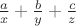 $\frac{a}{x}+\frac{b}{y}+\frac{c}{z}$