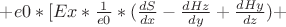 $ + e0 * [Ex *\frac{1}{e0} * (\frac{dS}{dx} - \frac{dHz}{dy} + \frac{dHy}{dz}) + $
