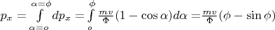 $\[p_x  = \int\limits_{\alpha  = o}^{\alpha  = \phi } {dp_x  = } \int\limits_o^\phi  {\frac{{mv}}{\Phi }(1 - \cos \alpha )d\alpha  = } \frac{{mv}}{\Phi }(\phi  - \sin \phi )\]$