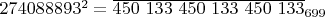$274088893^2 =\overline{450 \ 133 \ 450 \ 133 \ 450 \ 133}_{699}$