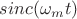 $sinc(\omega_m t)$