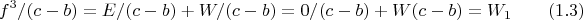 $$f^3/(c-b)=E/(c-b)+W/(c-b)=0/(c-b)+W(c-b)=W_1 \qquad \e (1.3)$$