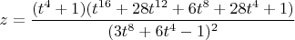 $z = \dfrac{(t^4+1)(t^{16}+28t^{12}+6t^8+28t^4+1)}{(3t^8+6t^4-1)^2}$