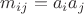 $m_{ij}=a_ia_j$ $m_{ij}=a_ia_j$