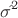 $\sigma$$\hat{}^2$