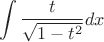 $$\int \frac {t}{\sqrt{1-t^2}} dx$$