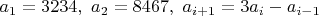 $a_1=3234, \ a_2=8467, \ a_{i+1}=3a_i-a_{i-1}$