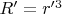 $R'=r'^3$