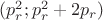 $(p_r^2;p_r^2+2p_r)$