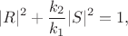 $$\lvert R\rvert^2+\frac{k_2}{k_1}\lvert S\rvert^2=1,$$