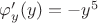 ${\varphi}'_{y}(y)=-{y}^{5}$