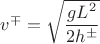 $v^{\mp}=\sqrt{\dfrac{gL^2}{2h^\pm}}$