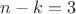 $n-k=3$