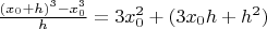 $\frac{(x_0+h)^3-x_0^3}{h}=3x_0^2+(3x_0h+h^2)$