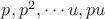 $p,p^2,\cdots u,pu$