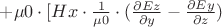$+ \mu0 \cdot [Hx \cdot \frac{1}{\mu0} \cdot (\frac{\partial Ez}{\partial y} - \frac{\partial Ey}{\partial z})$