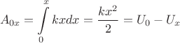 $$A_{0x}=\int\limits_0^x{kxdx}=\frac{kx^2}{2}=U_0-U_x$$