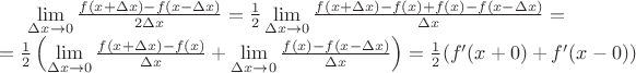 $\lim\limits_{\Delta x\to0}\frac {f(x+\Delta x)-f(x-\Delta x)}{2\Delta x}=\frac 12\lim\limits_{\Delta x\to0}\frac {f(x+\Delta x)-f(x)+f(x)-f(x-\Delta x)}{\Delta x}=\\=\frac 12\left(\lim\limits_{\Delta x\to0}\frac {f(x+\Delta x)-f(x)}{\Delta x}+\lim\limits_{\Delta x\to0}\frac {f(x)-f(x-\Delta x)}{\Delta x}\right)=\frac 12 (f'(x+0)+f'(x-0))$