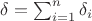 $\mathbf{\delta} = \sum_{i = 1}^{n} \mathbf{\delta}_{i}$