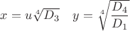 $x=u\sqrt[4]{D_3}\quad y=\sqrt[4]{\dfrac{D_4}{D_1}}$