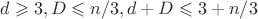 $d\geqslant3, D\leqslant n/3, d+D\leqslant 3+n/3$ $d\geqslant3, D\leqslant n/3, d+D\leqslant 3+n/3$