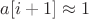$a[i+1] \approx 1$