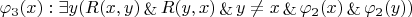 $\varphi_3(x) : \exists y (R(x,y) \mathop{\&} R(y,x) \mathop{\&} y \neq x \mathop{\&} \varphi_2(x) \mathop{\&} \varphi_2(y))$