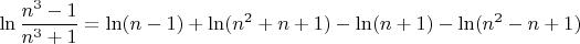 $$\ln\dfrac{n^3-1}{n^3+1} = \ln (n-1) + \ln (n^2+n+1) - \ln (n+1) - \ln (n^2-n+1)$$