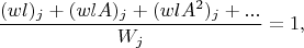 $$ \frac{(wl)_j + (wlA)_j + (wlA^2)_j + ...}{W_j} = 1,$$
