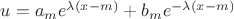 $u = a_me^{\lambda (x - m)} + b_me^{-\lambda (x - m)}$