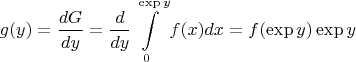 $$
g(y) = \frac{dG}{dy} = \frac{d}{dy} \int\limits_{0}^{\exp y} f(x)dx = f(\exp y) \exp y
$$