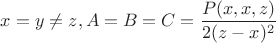 $x=y\ne z, A=B=C=\dfrac {P(x,x,z)}{2(z-x)^2}$