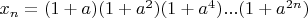 $x_n=(1+a)(1+a^2)(1+a^4)...(1+a^{2n})