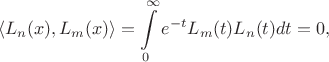 $$\langle L_n(x),L_m(x) \rangle = \int\limits_0^{\infty} e^{-t} L_m(t) L_n(t) dt = 0,$$