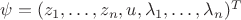 $\psi=(z_1, \dots, z_n, u, \lambda_1, \dots, \lambda_n)^T$
