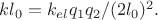 $kl_0=k_{el}q_1q_2/(2l_0)^2.$