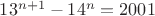 $13^{n+1}-14^n=2001$