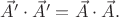 $\vec{A}'\cdot\vec{A}'=\vec{A}\cdot\vec{A}.$