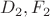 $D_2, F_2$