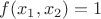 $f(x_1,x_2)=1$