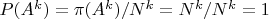 $P(A^k)=\pi(A^k)/N^k=N^k/N^k=1$