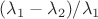 $(\lambda_1-\lambda_2)/\lambda_1$