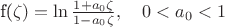 f(\zeta)=\ln\frac{1+a_0\zeta}{1-a_0\zeta},
\quad
0<a_0<1