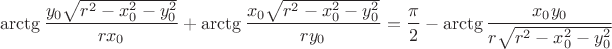 $$
\arctg\frac{y_0\sqrt{r^2-x_0^2-y_0^2}}{rx_0}+\arctg\frac{x_0\sqrt{r^2-x_0^2-y_0^2}}{ry_0}=\frac{\pi}{2} - \arctg\frac{x_0y_0}{r\sqrt{r^2-x_0^2-y_0^2}}
$$